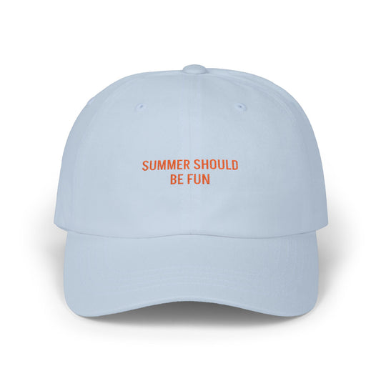 Summer Should Be Fun - Embroidered Classic Dad Cap
