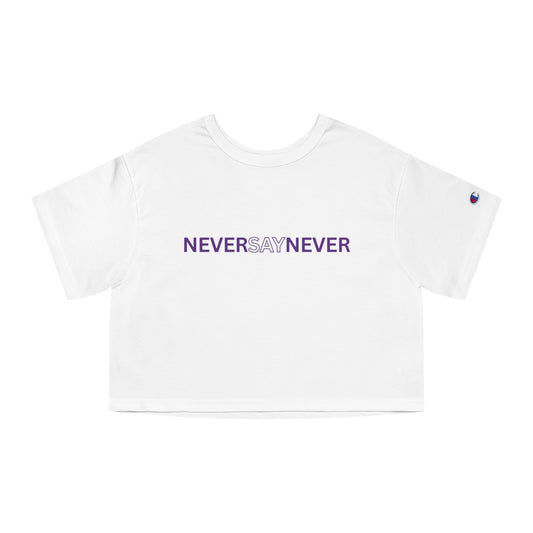 "Never Say Never" - Cropped T-Shirt