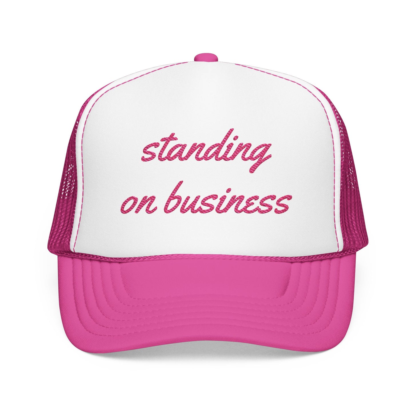 "Standing on Business" - Embroidered Foam Trucker Hat