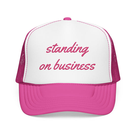 "Standing on Business" - Embroidered Foam Trucker Hat